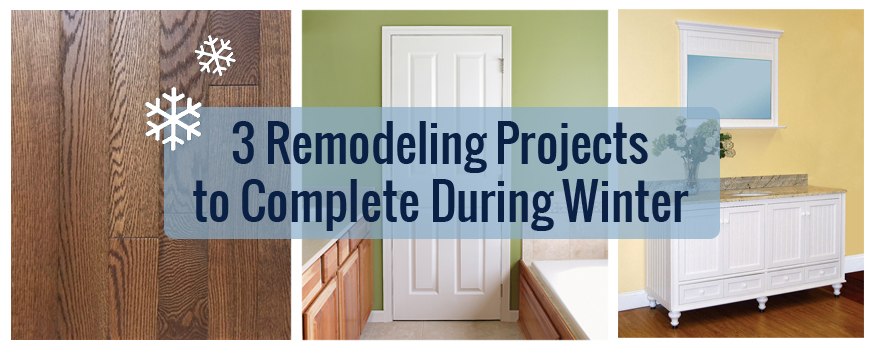 three remodeling projects to complete during winter