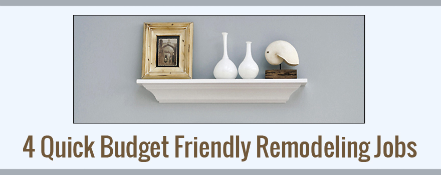 Quick, Budget Friendly Remodel Jobs